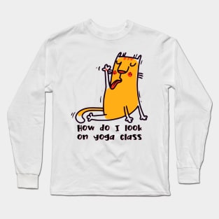 How do I look on yoga class funny yoga and cat drawing Long Sleeve T-Shirt